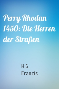 Perry Rhodan 1450: Die Herren der Straßen
