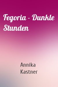 Fegoria - Dunkle Stunden
