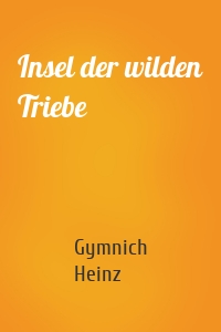 Insel der wilden Triebe