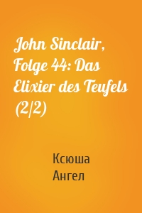 John Sinclair, Folge 44: Das Elixier des Teufels (2/2)