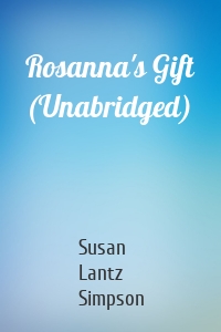 Rosanna's Gift (Unabridged)