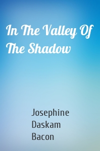 In The Valley Of The Shadow