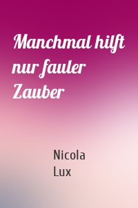 Manchmal hilft nur fauler Zauber