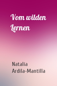 Vom wilden Lernen