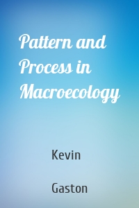 Pattern and Process in Macroecology