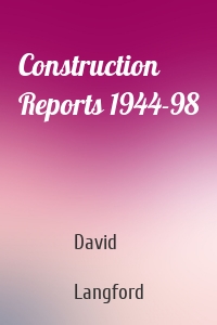 Construction Reports 1944-98