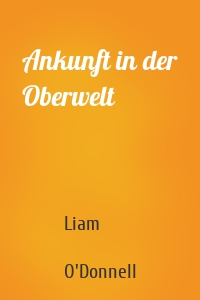 Ankunft in der Oberwelt