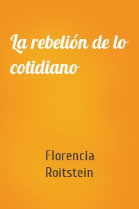 La rebelión de lo cotidiano