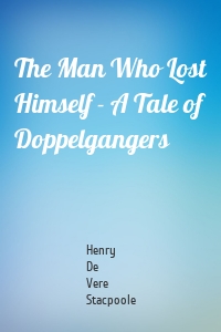 The Man Who Lost Himself - A Tale of Doppelgangers