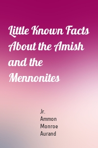 Little Known Facts About the Amish and the Mennonites