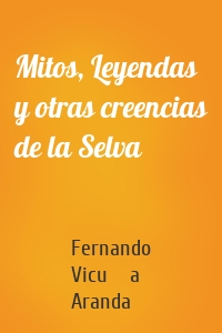 Mitos, Leyendas y otras creencias de la Selva