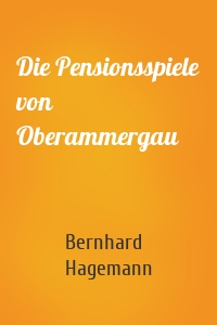 Die Pensionsspiele von Oberammergau