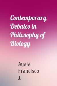 Contemporary Debates in Philosophy of Biology