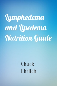 Lymphedema and Lipedema Nutrition Guide