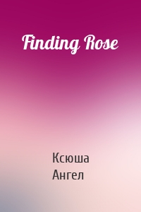 Finding Rose