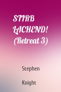 STIRB LACHEND! (Retreat 3)