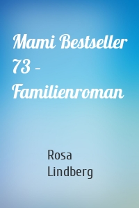 Mami Bestseller 73 – Familienroman