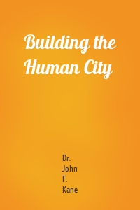 Building the Human City