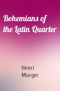 Bohemians of the Latin Quarter