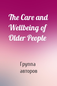 The Care and Wellbeing of Older People