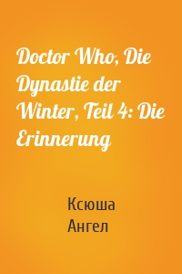 Doctor Who, Die Dynastie der Winter, Teil 4: Die Erinnerung