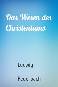 Das Wesen des Christentums