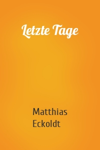 Letzte Tage