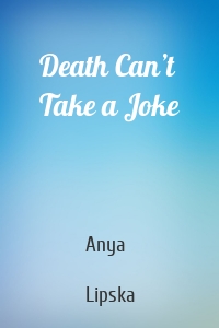 Death Can’t Take a Joke