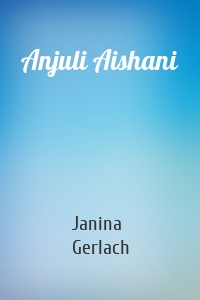 Anjuli Aishani