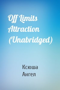 Off Limits Attraction (Unabridged)
