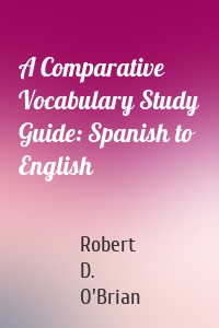 A Comparative Vocabulary Study Guide: Spanish to English