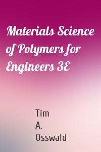 Materials Science of Polymers for Engineers 3E