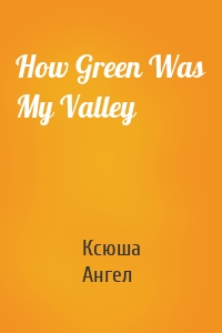 How Green Was My Valley