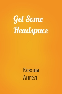 Get Some Headspace