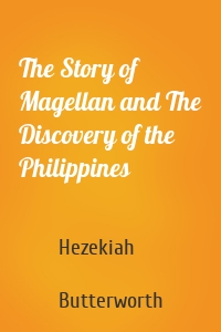 The Story of Magellan and The Discovery of the Philippines