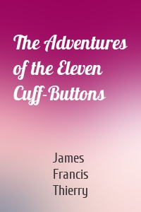 The Adventures of the Eleven Cuff-Buttons
