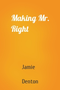 Making Mr. Right