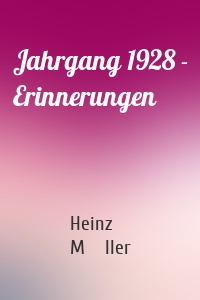 Jahrgang 1928 - Erinnerungen