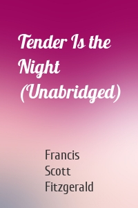 Tender Is the Night (Unabridged)