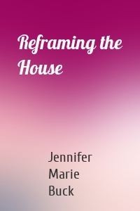 Reframing the House