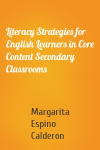 Literacy Strategies for English Learners in Core Content Secondary Classrooms