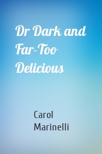 Dr Dark and Far-Too Delicious
