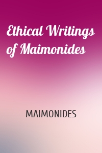 Ethical Writings of Maimonides