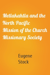 Metlakahtla and the North Pacific Mission of the Church Missionary Society