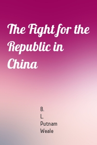 The Fight for the Republic in China