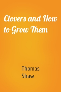 Clovers and How to Grow Them