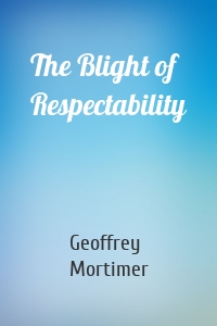 The Blight of Respectability