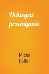 Uchwycić przemijanie