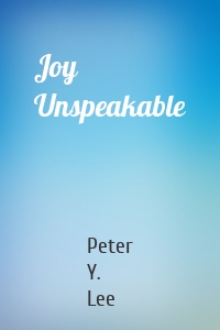 Joy Unspeakable