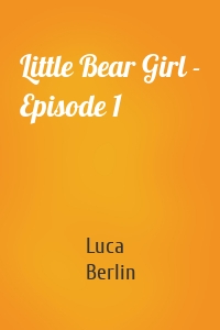 Little Bear Girl - Episode 1
